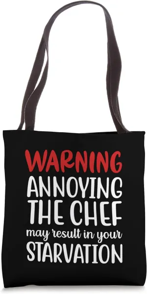 Annoying The Chef May Result In Your Starvation, Funny Quote Tote Bag