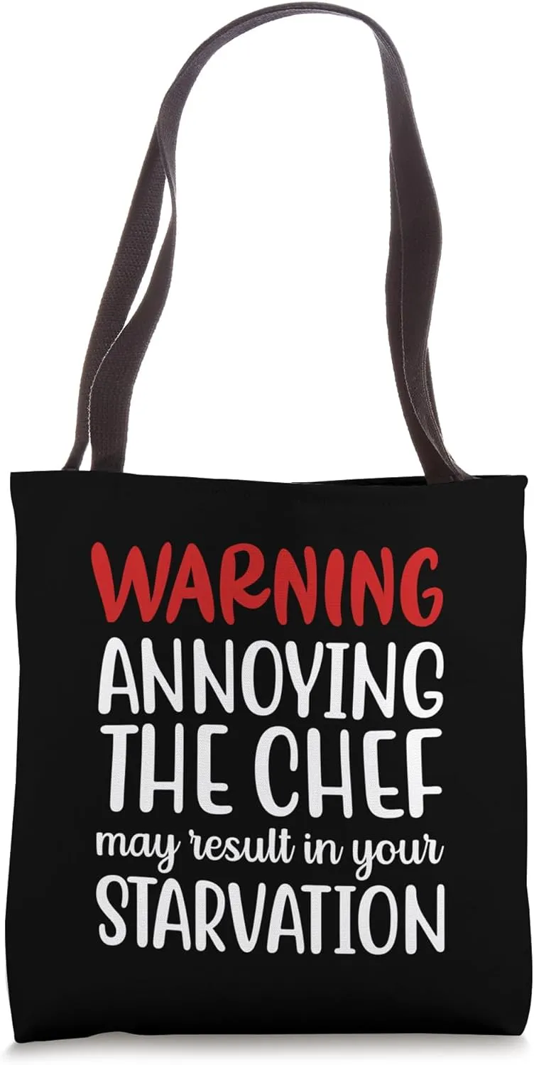 Annoying The Chef May Result In Your Starvation, Funny Quote Tote Bag