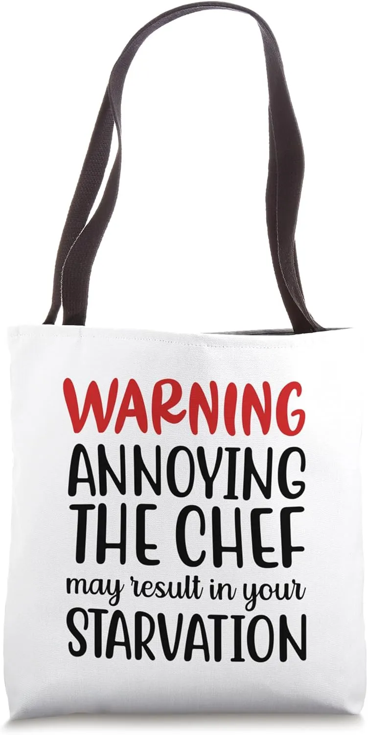 Annoying The Chef May Result In Your Starvation, Funny Quote Tote Bag