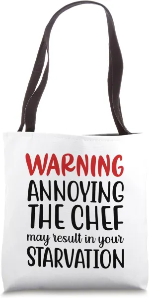 Annoying The Chef May Result In Your Starvation, Funny Quote Tote Bag