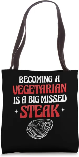 Becoming A Vegetarian Is A Big Missed Steak Meat Beef Steak Tote Bag