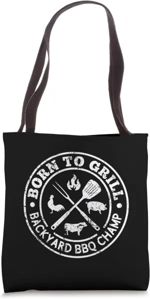 Born to Grill Backyard BBQ Champ Fans of Grilling & Barbecue Tote Bag