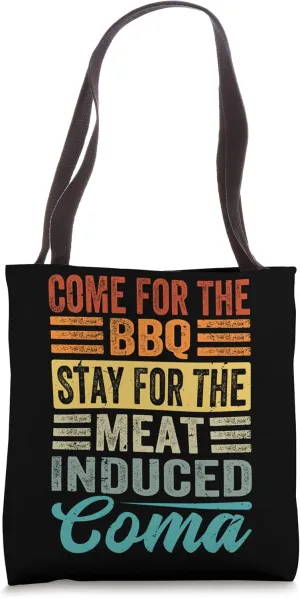 Come For The Bbq - Stay For The Meat-Induced Coma Tote Bag