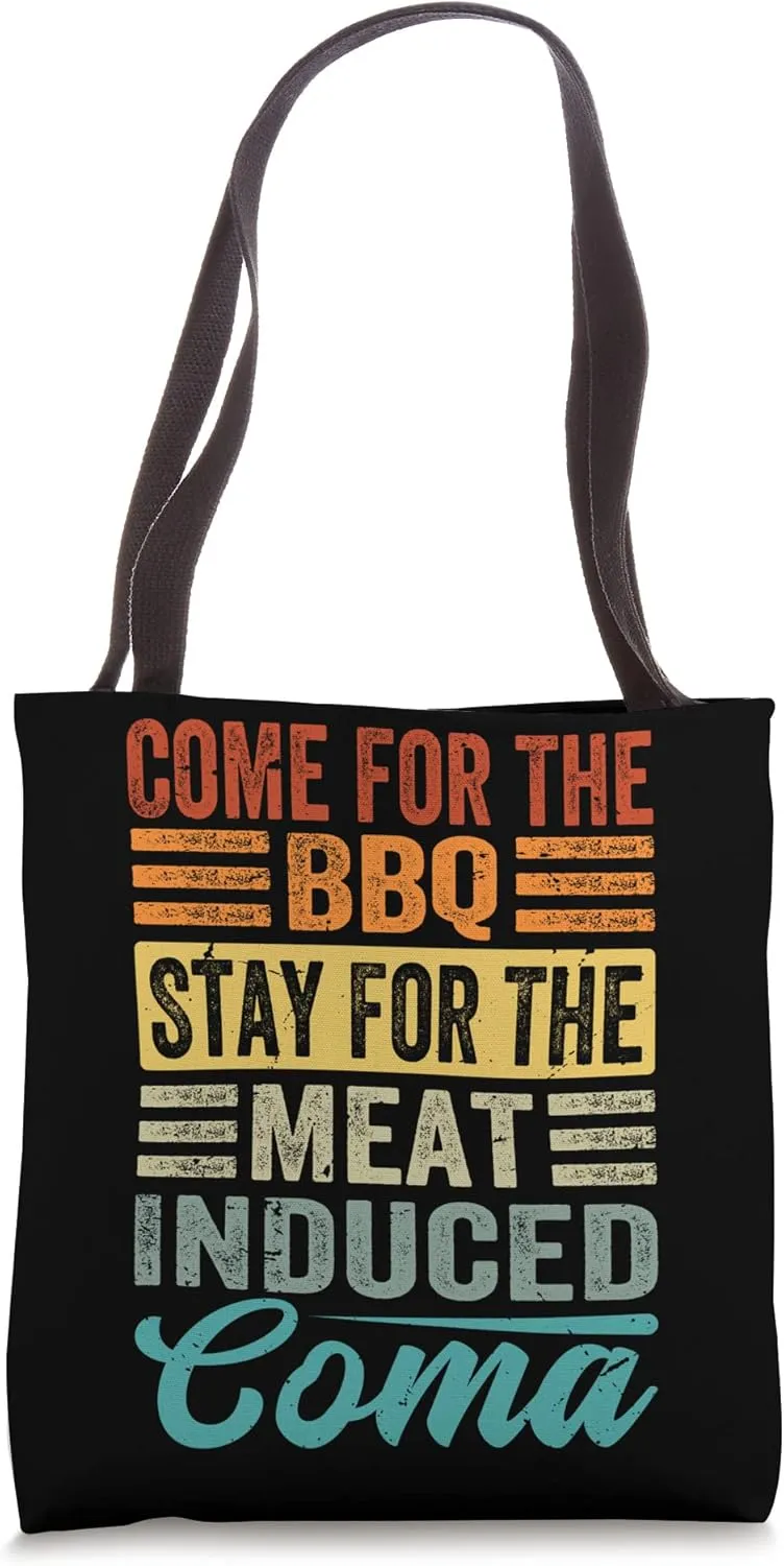 Come For The Bbq - Stay For The Meat-Induced Coma Tote Bag