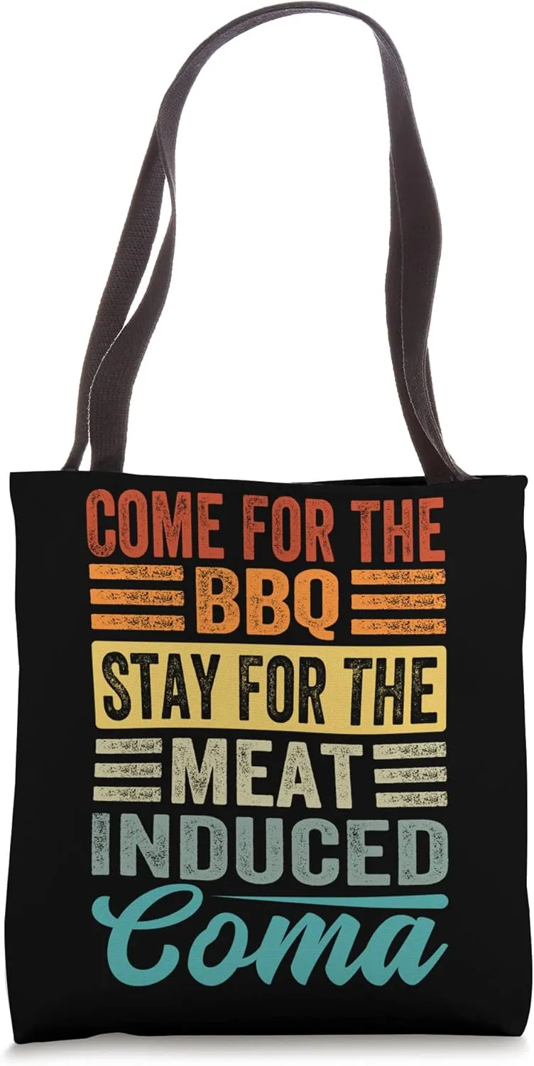 Come For The Bbq - Stay For The Meat-Induced Coma Tote Bag