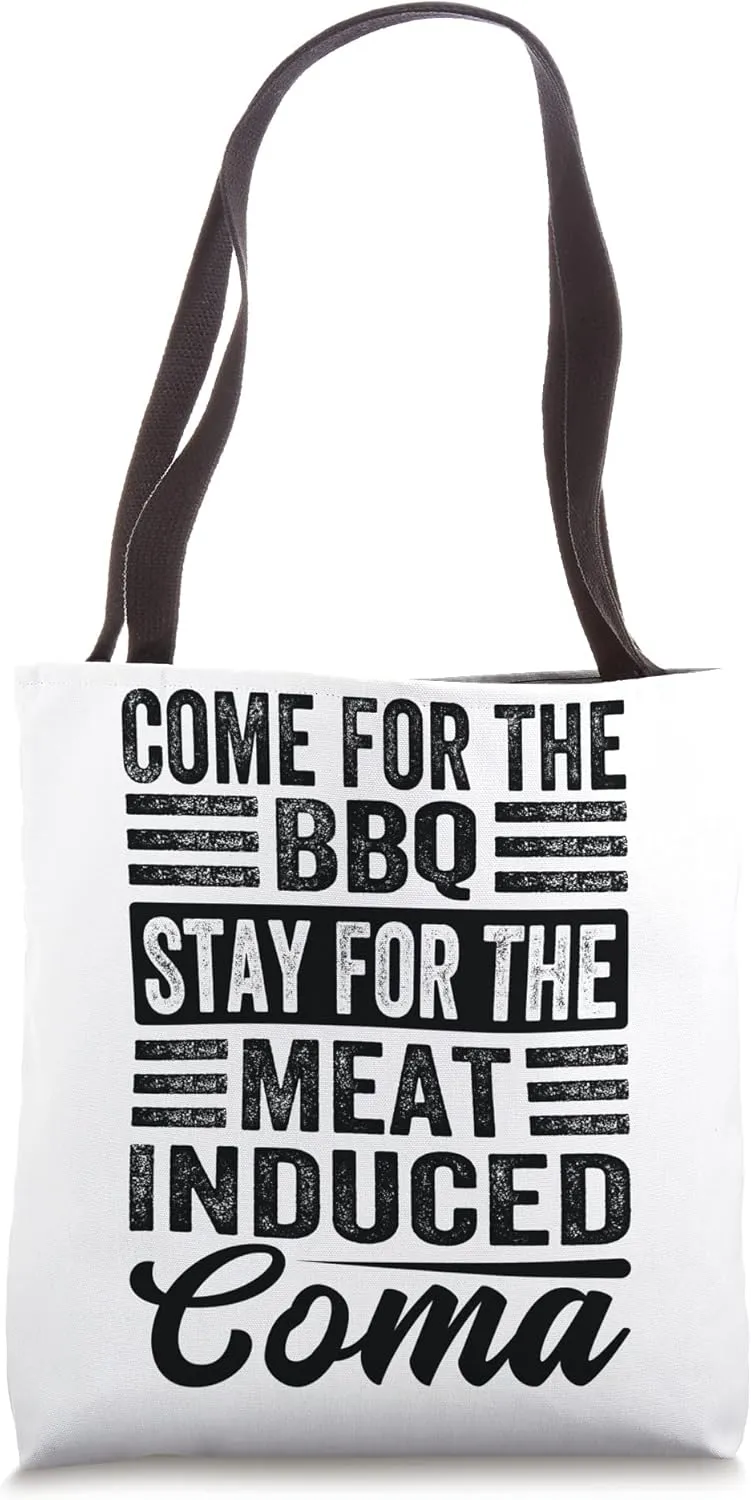 Come For The Bbq - Stay For The Meat-Induced Coma Tote Bag