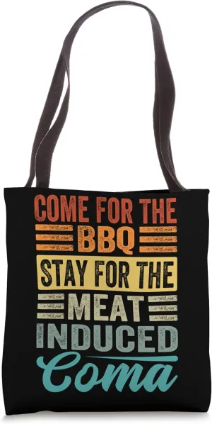Come For The Bbq - Stay For The Meat-Induced Coma Tote Bag