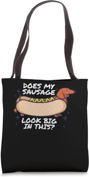 Does my Sausage Look Big in This? Fat Meaty Sausage Tote Bag