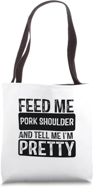 Feed Me Pork Shoulder - BBQ Lover Meat Smoker Grilling Tote Bag