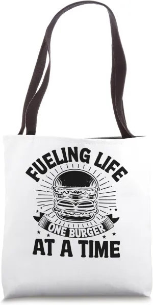 Fueling Life One Burger At A Time Burgers Grilling Hamburger Tote Bag