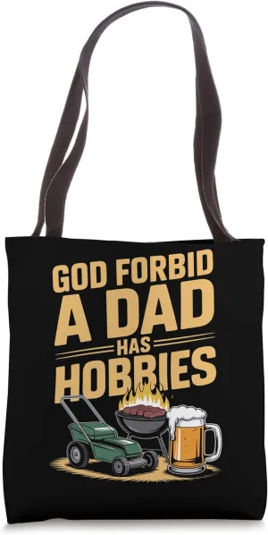 God Forbid a Dad Has Hobbies Funny Father’s Day Tote Bag