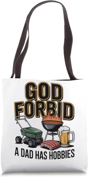 God Forbid a Dad Has Hobbies Funny Father’s Day Tote Bag