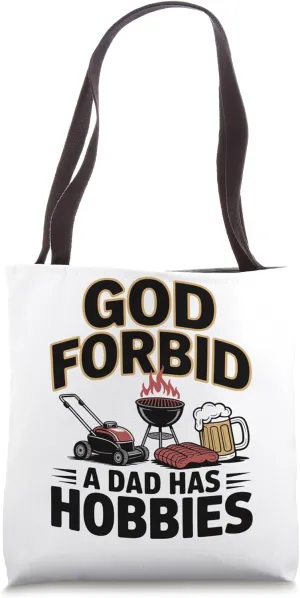 God Forbid a Dad Has Hobbies Funny Father’s Day Tote Bag