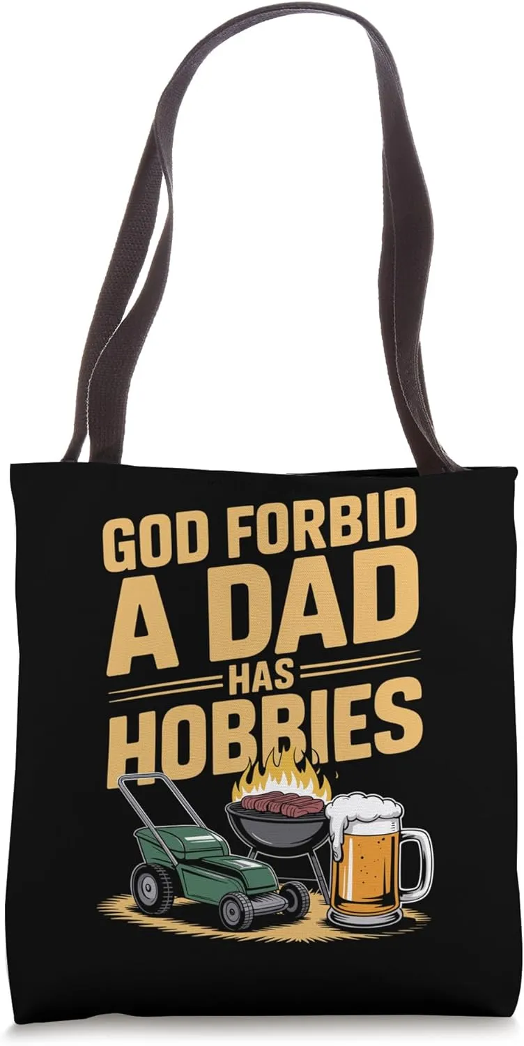 God Forbid a Dad Has Hobbies Funny Father’s Day Tote Bag