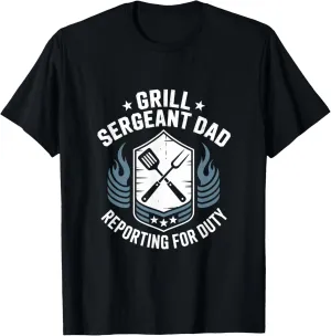 Grill Sergeant Dad Reporting For Duty, Funny Dad Father's Da T-Shirt