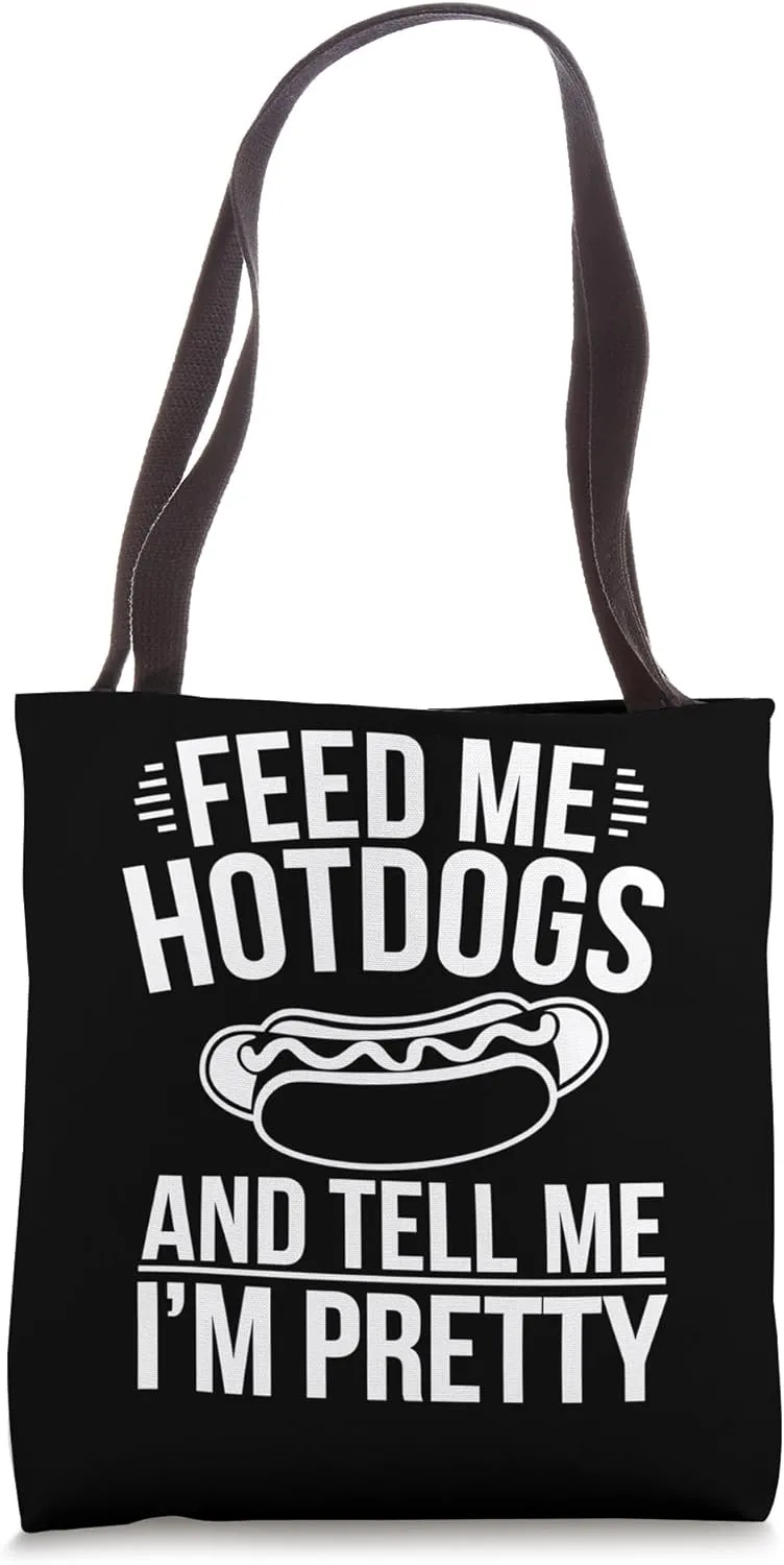 Hotdog Lover Design Feed Me Hotdogs And Tell Me I'm Pretty Tote Bag