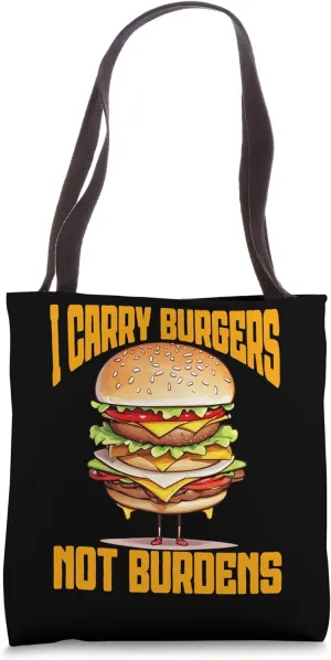 I Carry Burgers Not Burdens Funny Snack Attitude Design Tote Bag