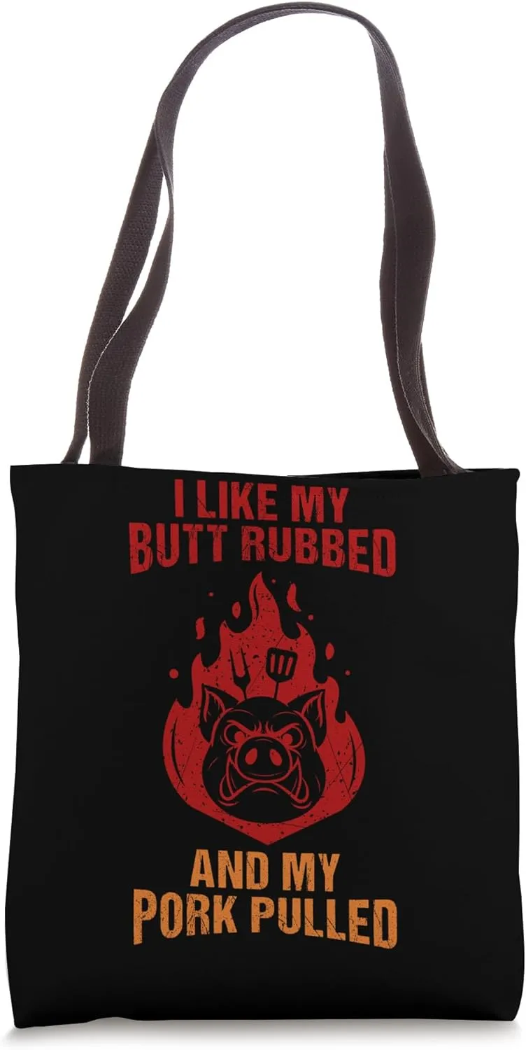 I Like My Butt Rubbed & My Pork Pulled Tote Bag