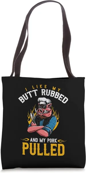 I Like My Butt Rubbed And My Pork Pulled Shirt, Meat Lover Tote Bag