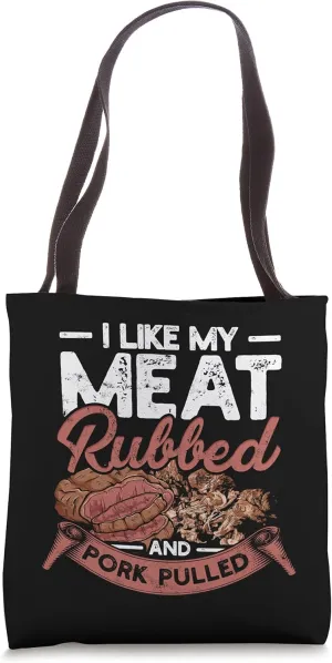 I like my meat rubbed and pork pulled - Pork barbecue Tote Bag