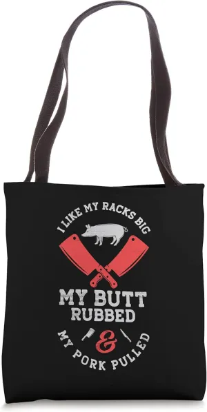 I Like My Racks Big My Butt Rubbed and Pork Pulled - Pig BBQ Tote Bag