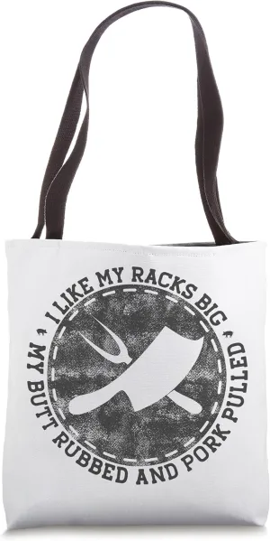 I Like My Racks Big My Butt Rubbed and Pork Pulled - Pig BBQ Tote Bag