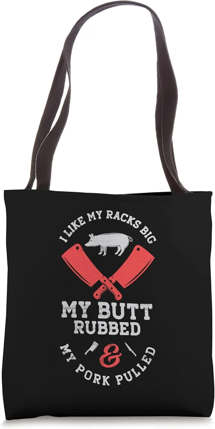 I Like My Racks Big My Butt Rubbed and Pork Pulled - Pig BBQ Tote Bag