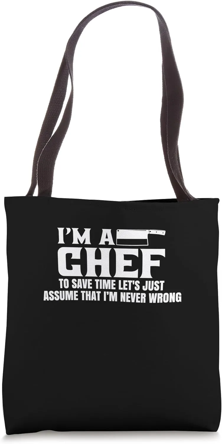 I’m A Chef Let’s Just Assume I’m Never Wrong Funny Cooking Tote Bag