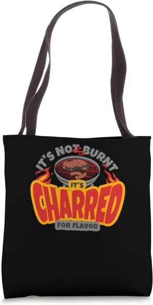 It’s Not Burnt, It’s Charred for Flavor - Funny Chef Cooking Tote Bag