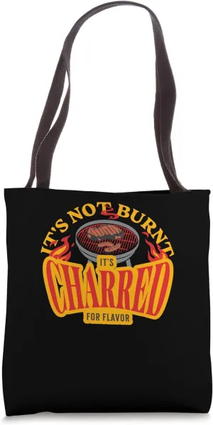 It’s Not Burnt, It’s Charred for Flavor - Funny Chef Cooking Tote Bag