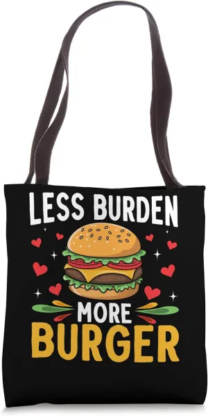 Less Burden More Burger Funny Foodie Mindset Snack Shirt Tote Bag