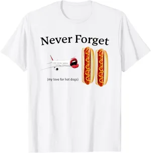 Never Forget My Love For Hot Dogs T-Shirt