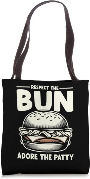 Respect The Bun Adore The Patty Burger Hamburger Burgers Tote Bag