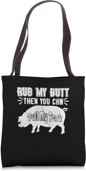 Rub My Butt Then You Can Pull My Pork Meat BBQ Smoker Tote Bag