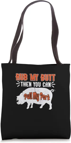 Rub My Butt Then You Can Pull My Pork Meat BBQ Smoker Tote Bag