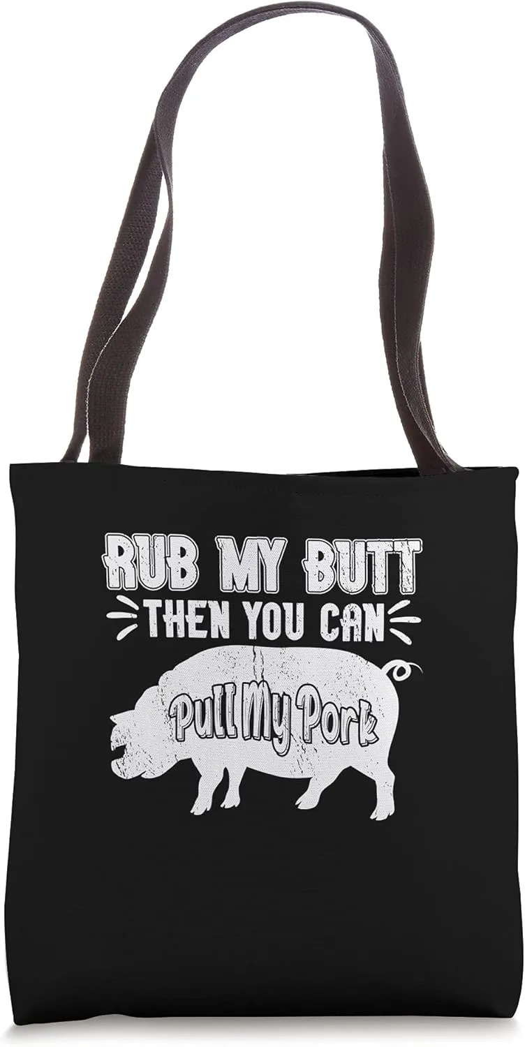 Rub My Butt Then You Can Pull My Pork Meat BBQ Smoker Tote Bag