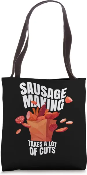Sausage Making is A Lot Of Cuts Meaty Sausage Chorizo Tote Bag