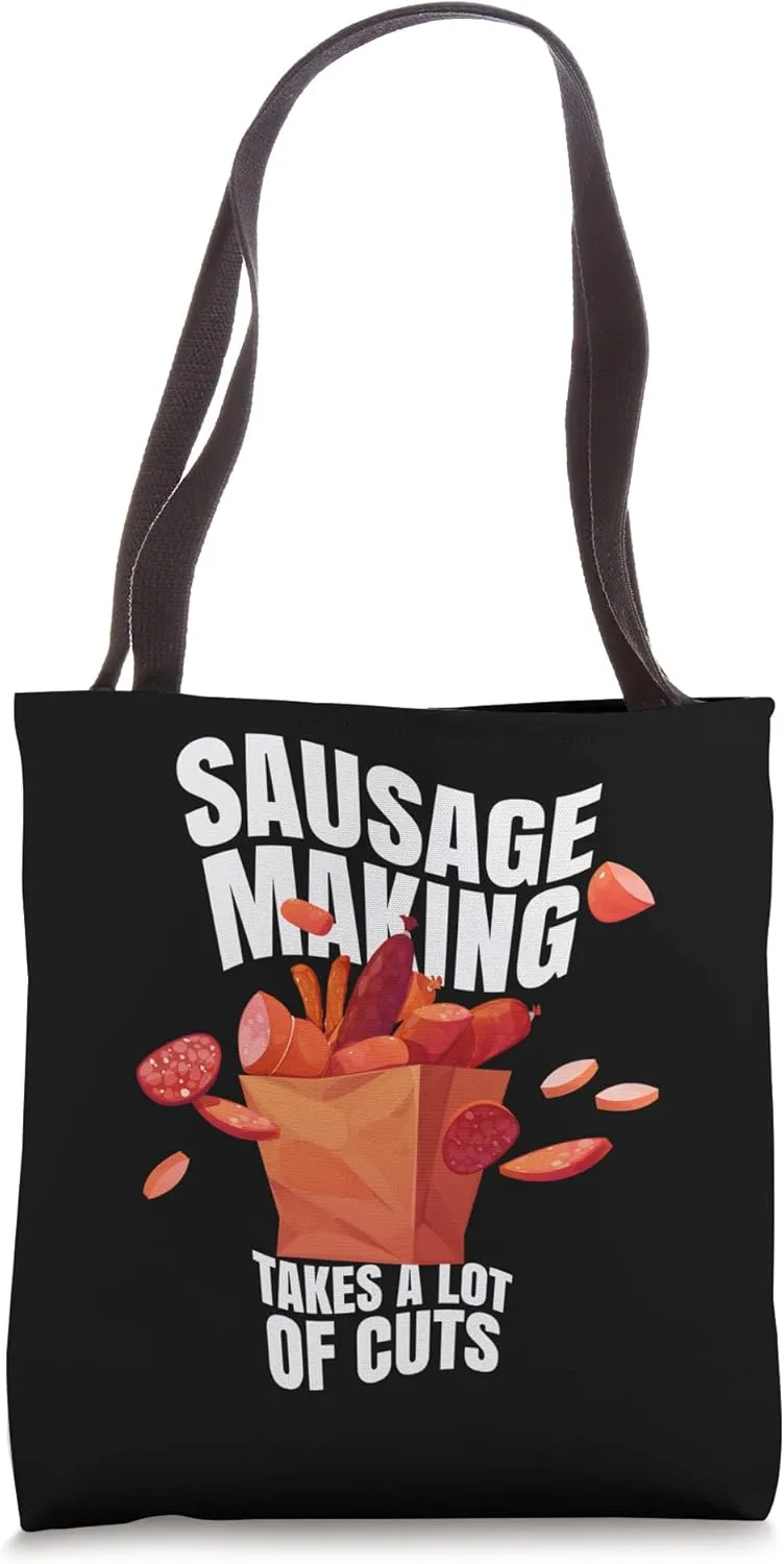 Sausage Making is A Lot Of Cuts Meaty Sausage Chorizo Tote Bag
