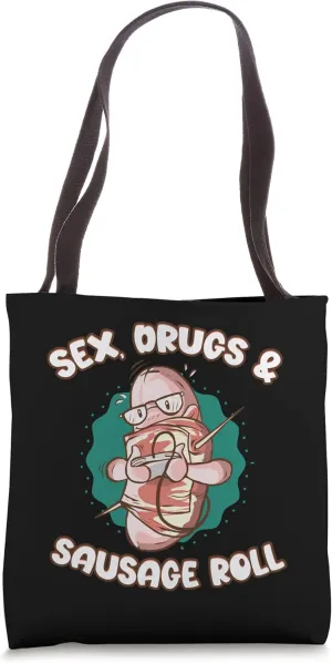 Sex, Drugs And Sausage Rolls Fat Meaty Sausage Tote Bag