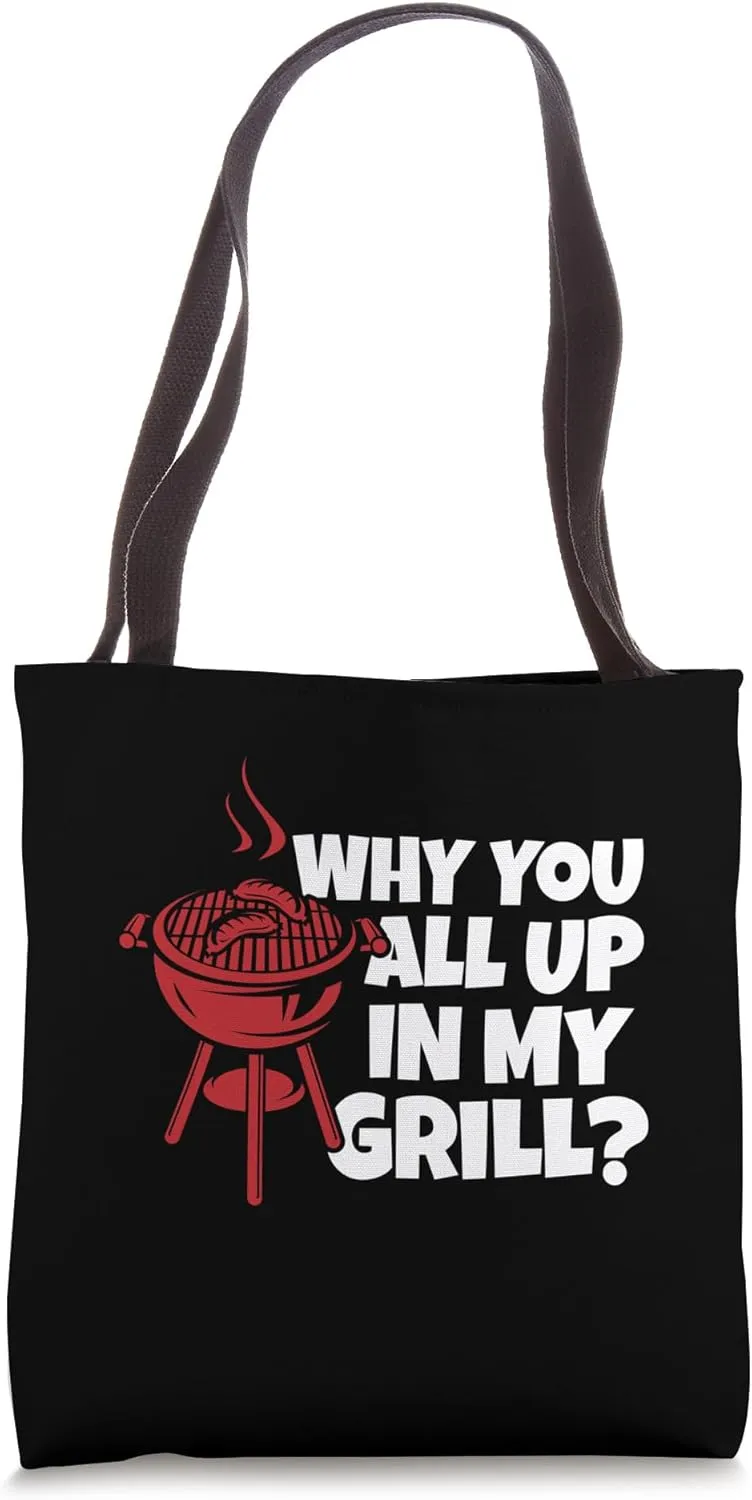 Why You All Up in My Grill Tote Bag