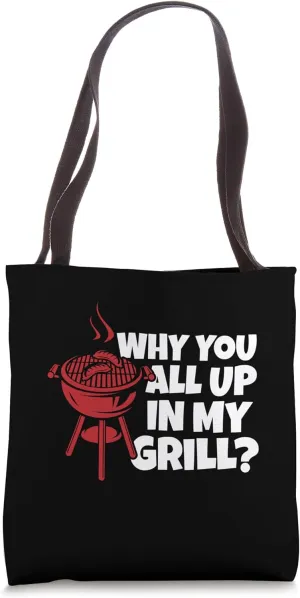 Why You All Up in My Grill Tote Bag